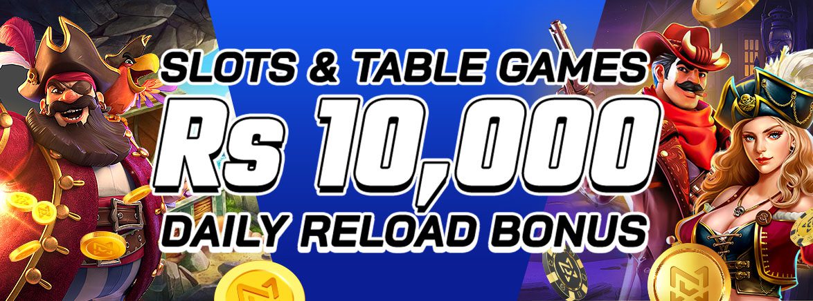 Slots & Table Games FREE Rs 10,000 Daily Reload Bonus Slots & Table Games FREE Rs 10,000 Daily Reload Bonus