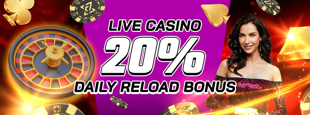 Live Casino 20% Daily Reload Bonus Live Casino 20% Daily Reload Bonus
